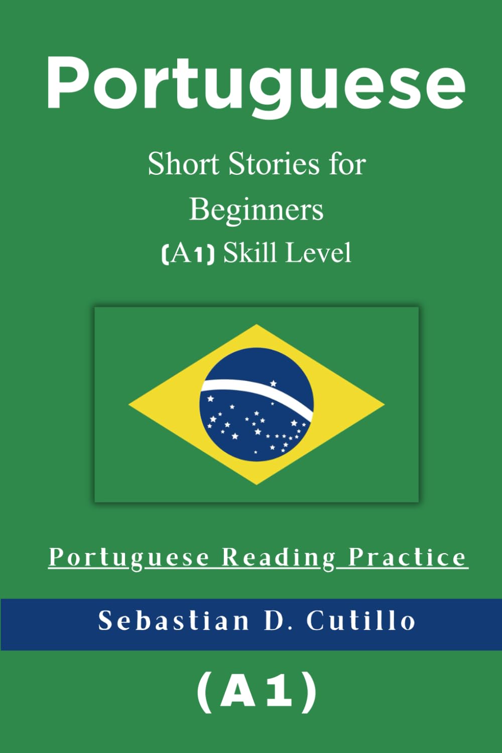 Portuguese Short Stories for Beginners (A1) Skill Level - Portuguese Reading Practice (Portuguese Short Stories (CEFR Leveled Language Learning))