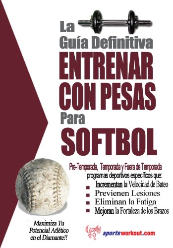 La gua definitiva - Entrenar con pesas para softbol