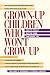 Grown-Up Children Who Won't Grow Up
