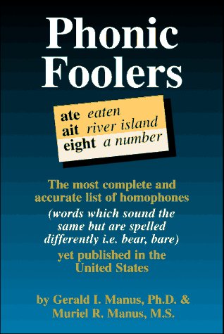 Phonic Foolers: A Creative Arts Dictionary of Homophones