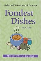 Fondest Dishes Come True: Recipes and Variations for All Occasions 0965148912 Book Cover
