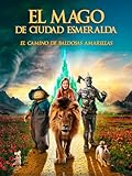 El mago de Ciudad Esmeralda. El camino de baldosas amarillas.