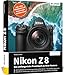 Produktbild Nikon Z 8: Das umfangreiche Praxisbuch! Jetzt mit Zusatzkapitel zum Firmware-Update 2.0. Know-how, Beispiele und Expertentipps für erstklassige Bilder  so beherrschen Sie Ihre Profi-Kamera!