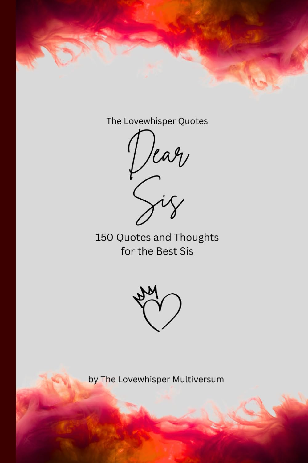 Dear Sis, to the best sister in the world: 150 Quotes and Thoughts for the best sister, gift book, red (Quotes for Someone Special englisch)
