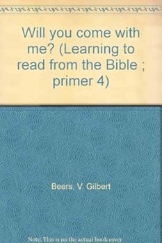 Unknown Binding Will you come with me? (Learning to read from the Bible ; primer 4) Book