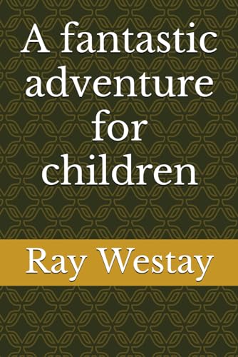 A fantastic adventure for children (The Enchanted children Explorers Series")