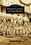 Huletts Landing on Lake George (Images of America)