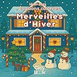  Livre de Coloriage Hiver 2025 - Évasion Colorée : Merveilles d’Hiver: Livre de coloriage anti-stress spécial hiver et Noël  30 illustrations ... ambiances chaleureuses  Pour adultes et ados