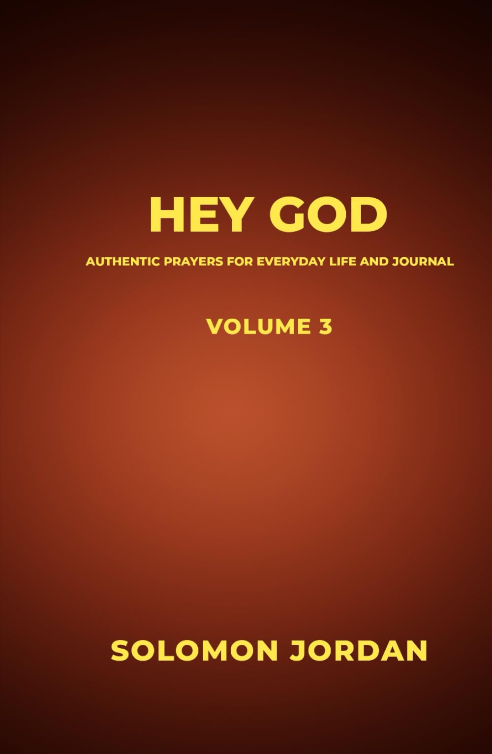 Hey God Volume 3: Authentic Prayers for Everyday Life and Journal (Hey God Prayer Books)