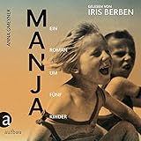  Manja: Ein Roman um fünf Kinder. Gelesen von Iris Berben
