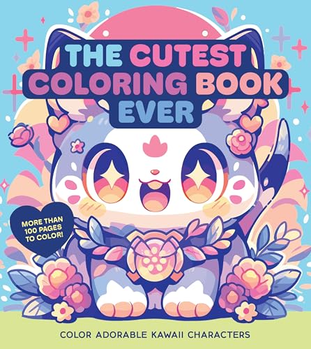 The Cutest Coloring Book Ever: Color Adorable Kawaii Characters - More than 100 pages to color! (Chartwell Coloring Books)