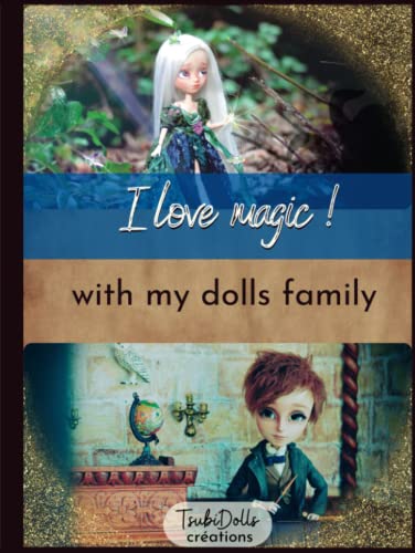 I love magic ! with my dolls family