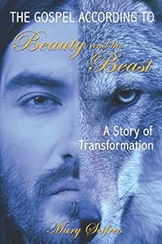The Gospel According to Beauty and the Beast: A Story of Transformation