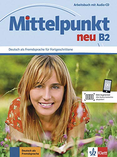 Mittelpunkt neu B2: Deutsch als Fremdsprache für Fortgeschrittene. Arbeitsbuch mit Audio-CD: Arbeit Mittelpunkt neu B2: Deutsch als Fremdsprache für Fortgeschrittene. Arbeitsbuch mit Audio-CD: Arbeit