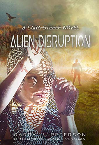 Alien Disruption: A Sara Steele Novel (Stargate Earth Series)