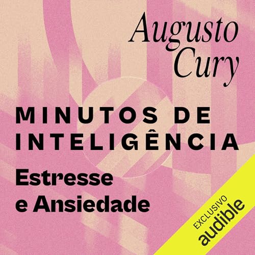 Minutos de intelig&ecirc;ncia: Estresse e Ansiedade Audiolivro Por Augusto Cury capa
