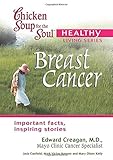 Chicken Soup for the Soul Healthy Living Series: Breast Cancer: important facts, inspiring stories