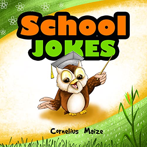 School Jokes: A special selection of clever school related puns, riddles, one liners and knock knock jokes for kids aged 5 to 10. (Part of the Cornelius ... Maize's Clean & Corny Joke Books)
