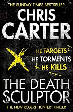 The Death Sculptor by Chris Carter, a thriller book cover depicting a black, grainy background with a yellow drawn on "X." The title and author name are printed in large white font.
