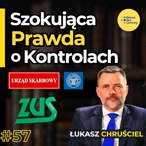 Kontrole ZUS, Urzędu Skarbowego i PIP. Radca Prawny Łukasz Chruściel Ujawnia Mechanizmy Systemu