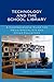 Technology and the School Library: A Comprehensive Guide for Media Specialists and Other Educators -  Jurkowski, Odin L., Revised Edition, Paperback