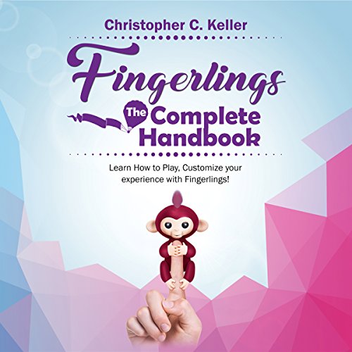 Fingerlings The Complete Handbook! Learn How to Play, Customize Your