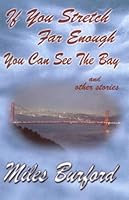 If You Stretch Far Enough You Can See the Bay: And Other Stories 1564743071 Book Cover