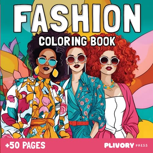 Fashion Coloring Book: A Modern Fashion Coloring Book For Fabulous, Gorgeous Stylish Fashion Coloring Pages, Stylish And Trendy Girls , Teens, Adults: