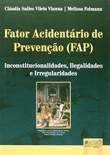 Fator Acidentário de Prevenção (FAP) - Inconstitucionalidades, Ilegalidades e Irregularidades