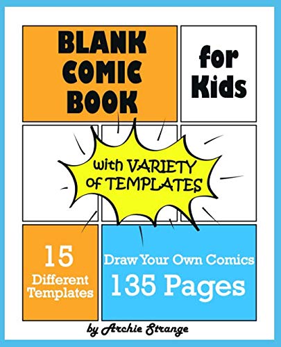 Blank Comic Book for Kids with Variety of Templates #3: Draw Your Own Comics - Express Your Kids Talent and Creativity with This Lots of Pages Comic ... (Blank Comic Books and Sketchbooks for Kids)