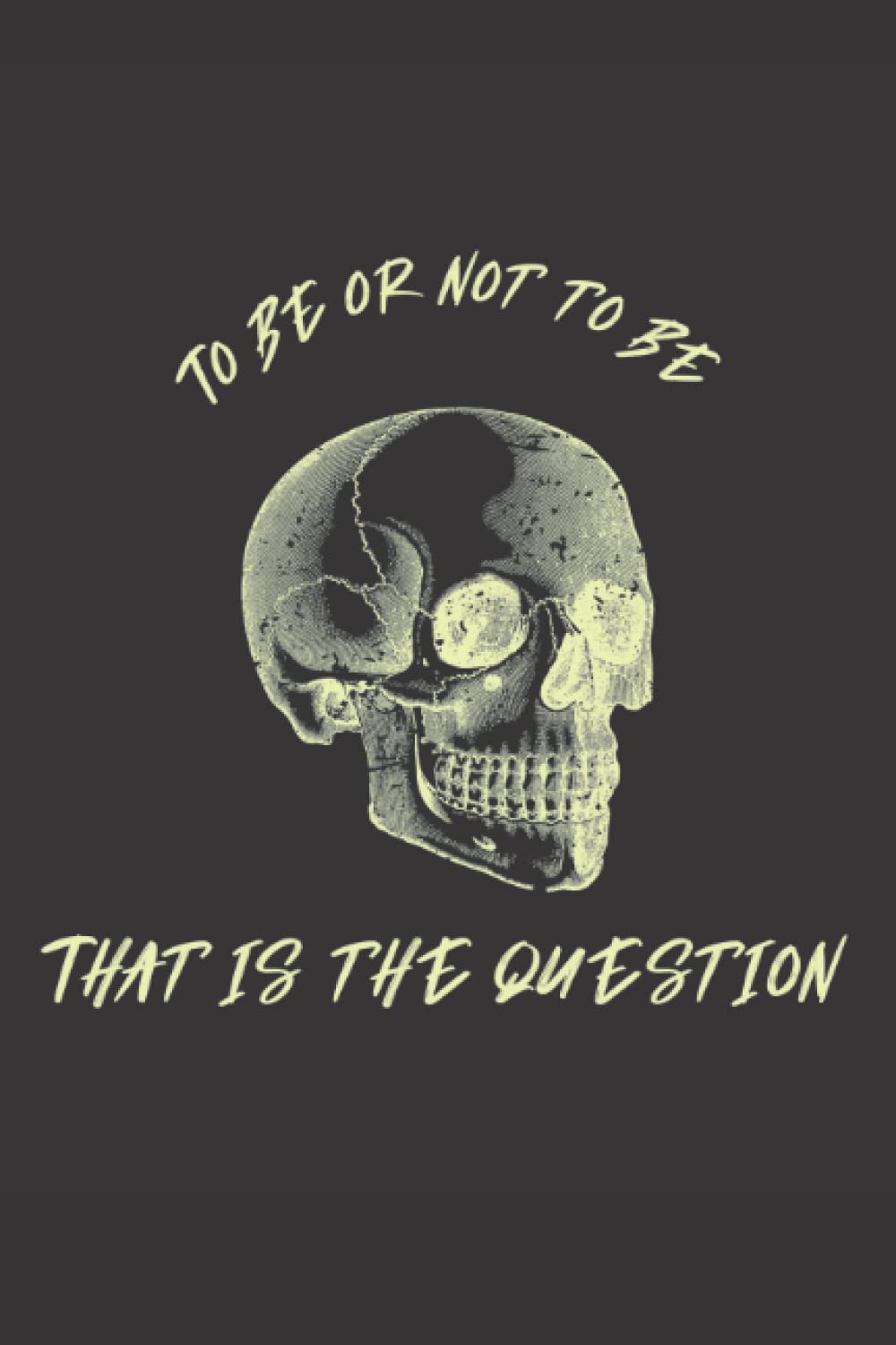 To Quote Shakespeare's Hamlet: To be or not to be: Great notebook Journal: 120 lined blank pages