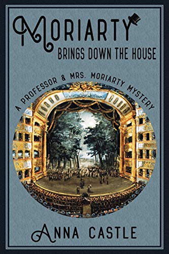 Moriarty Brings Down the House (The Professor & Mrs. Moriarty Mystery Series)