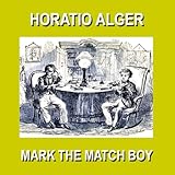 Mark the Match Boy: Or Richard Hunter's Ward
