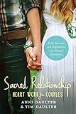 Sacred Relationship: Heart Work for Couples--Daily Practices and Inspirations for a Deeper Connection