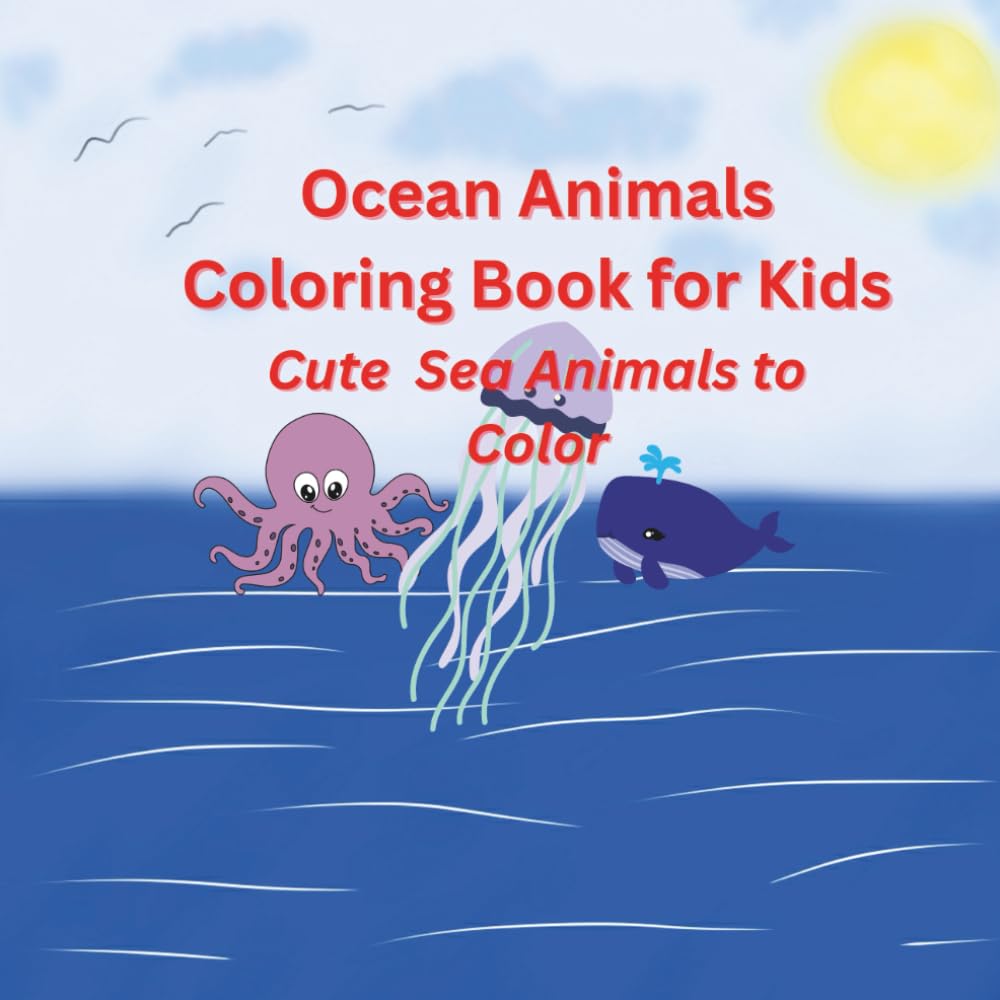 Ocean Animals Coloring Book for Kids: Cute Sea Animals to Color