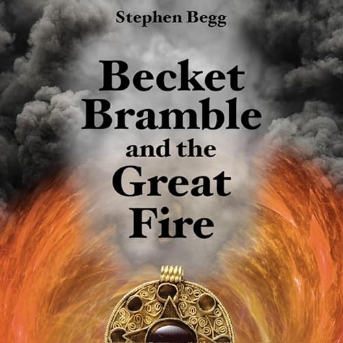 Becket Bramble and the Great Fire : Stephen Begg episode artwork