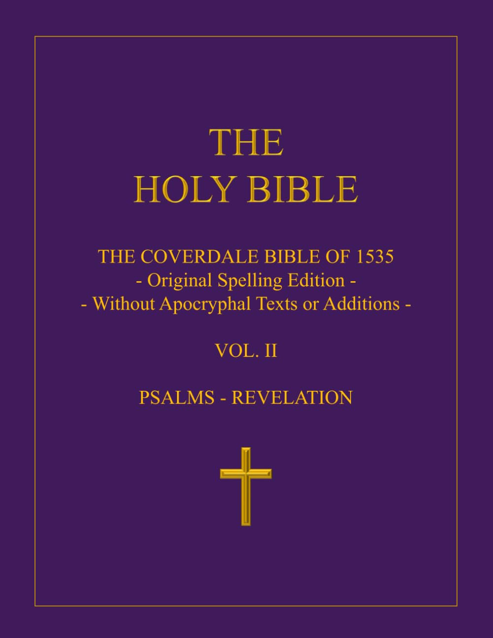 The Holy Bible: The Coverdale Bible of 1535: Volume II: Psalms - Revelation