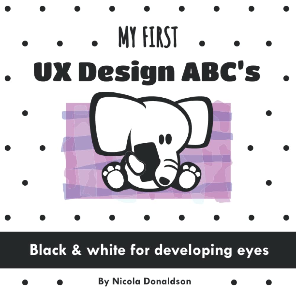 My First UX Design ABC's: A Black And White Book of Fun UX Vocabulary
