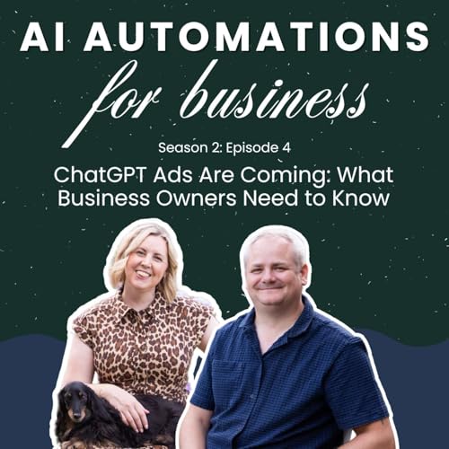 S2. Ep4 - ChatGPT Ads Are Coming: What Business Owners Need to Know