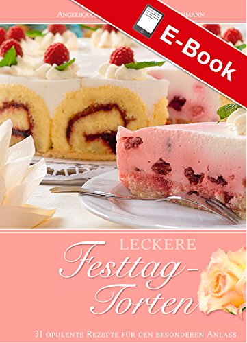 Leckere Festtagtorten 31 Opulente Rezepte Fur Den Besonderen Anlass Leckere Rezepte German Edition Ebook Gordes Giesen Dr Angelika Amazon In Kindle Store