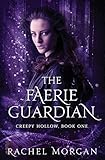 The Faerie Guardian (Creepy Hollow) (Volume 1)