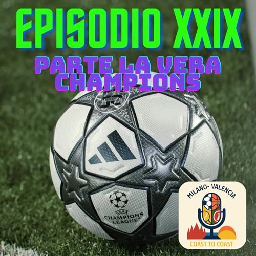EPISODIO XXIX - Parte la vera Champions