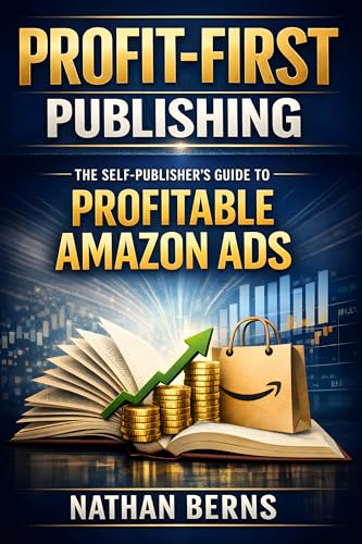 Profit First Publishing: The Self-Publisher's Guide to Strategic Pricing & Profitable Amazon Ads