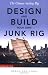 The Chinese Sailing Rig - Design and Build Your Own Junk Rig