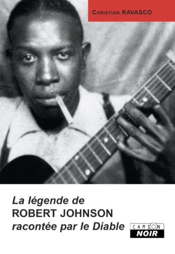 Télécharger ROBERT JOHNSON Une légende racontée par le Diable (Camion Noir) PDF