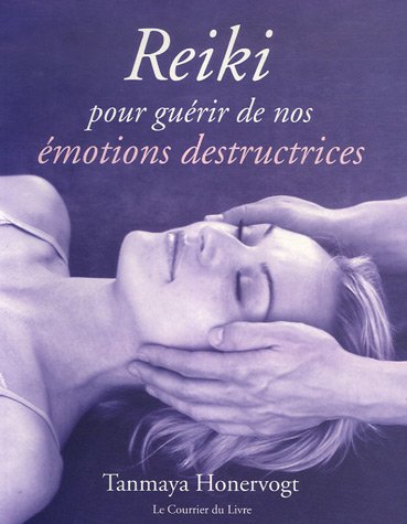 Télécharger Reiki : Pour guérir de nos émotions destructrices PDF