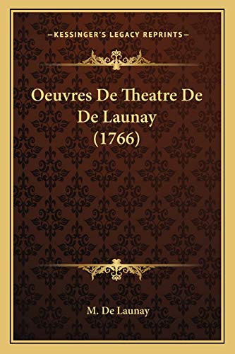 Oeuvres De Theatre De De Launay (1766) (French Edition)