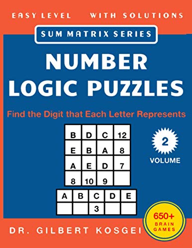 NUMBER LOGIC PUZZLES: Find the Digit that Each Letter Represents, 650+ Brain Games with Solutions, Easy Level Difficulty (Volume 2)