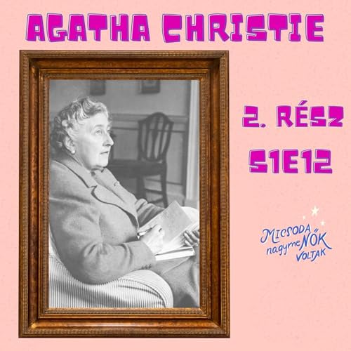 Agatha Christie - &Iacute;r&oacute;i munk&aacute;ss&aacute;ga, k&ouml;nyvei - S1E12 copertina
