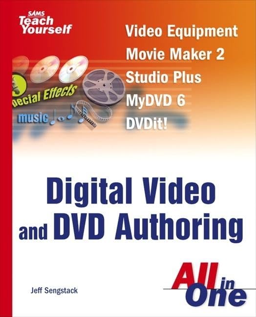 Sams Teach Yourself Digital Video And Dvd Authoring: All in One